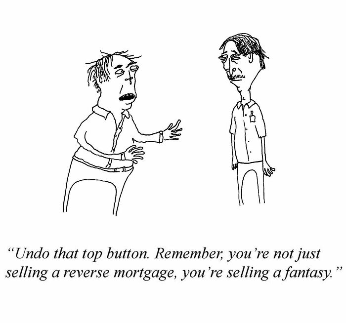 Hand-drawn one-panel comic by Tom Reese featuring two men with dialogue about selling a reverse mortgage fantasy.