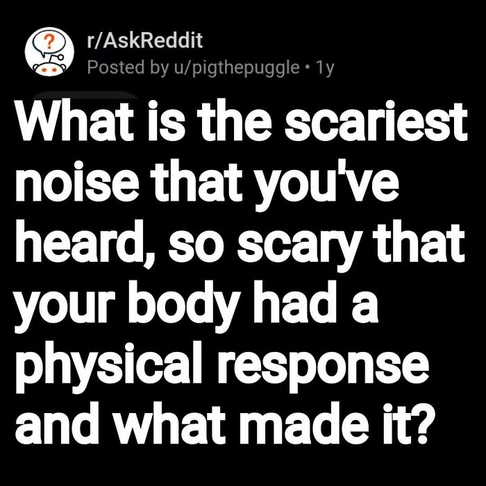 Reddit post asking about the scariest noise heard causing a physical response, featuring eerie questions and answers.