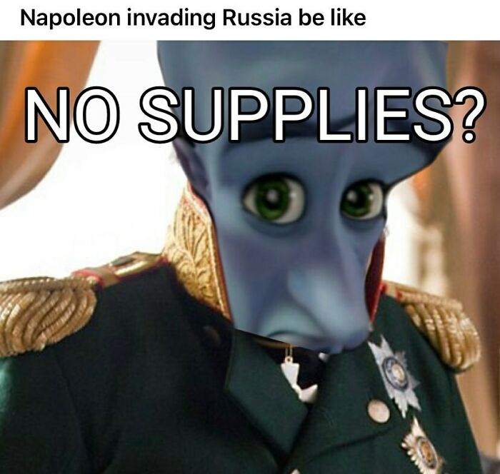 Cartoon character dressed as Napoleon with caption about no supplies, a funny history meme referencing historical events.