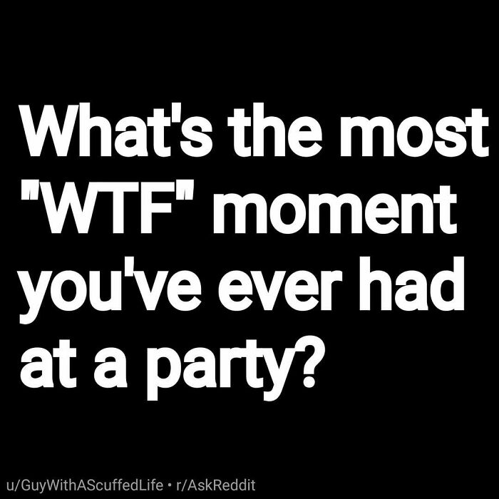 Text image showing an eerie question asking about the most W*F moment experienced at a party, related to eerie questions.
