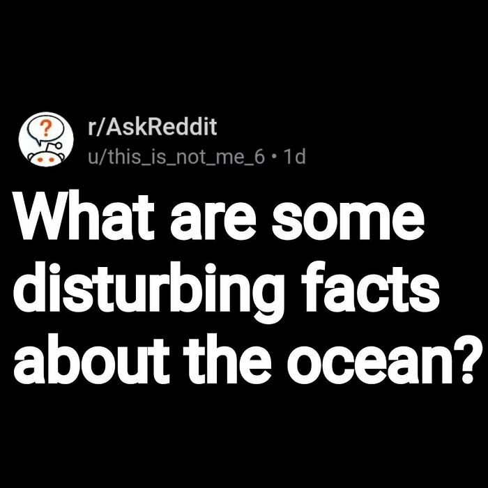 Reddit post asking about disturbing ocean facts, fitting the theme of eerie questions and scary answers shared online.