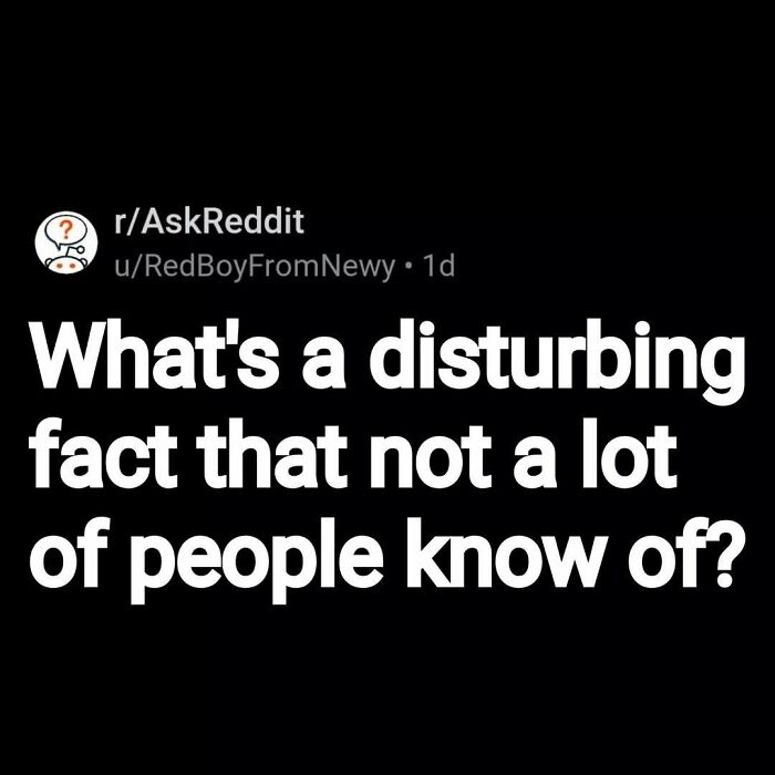 Reddit post asking a disturbing question that many people do not know, highlighting eerie questions and scary answers.