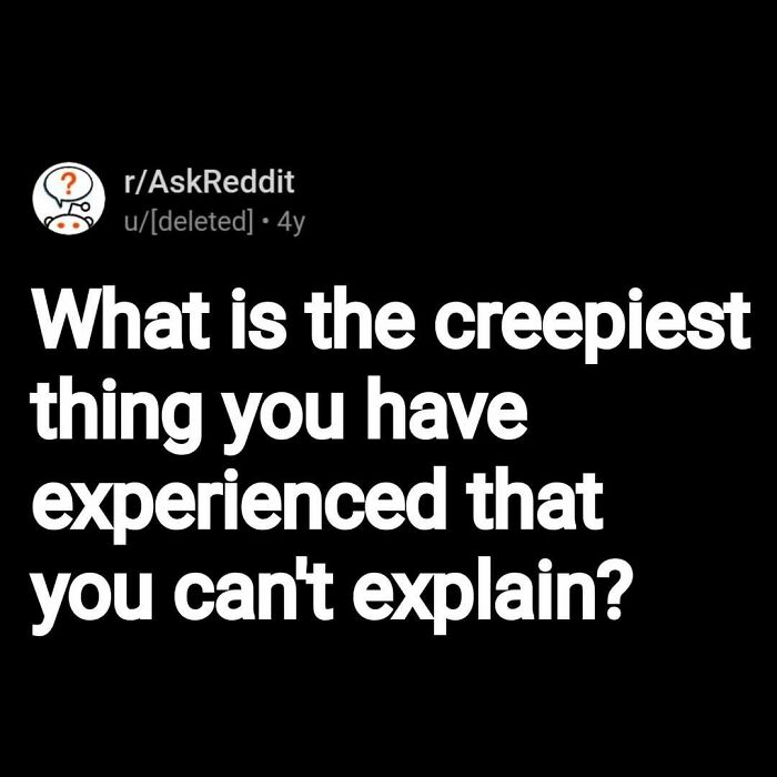 Reddit AskReddit post asking about the creepiest unexplained experiences shared by users.