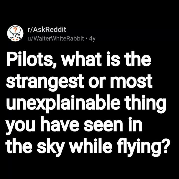 Reddit post asking pilots about the strangest or most unexplainable things seen in the sky while flying, eerie questions.