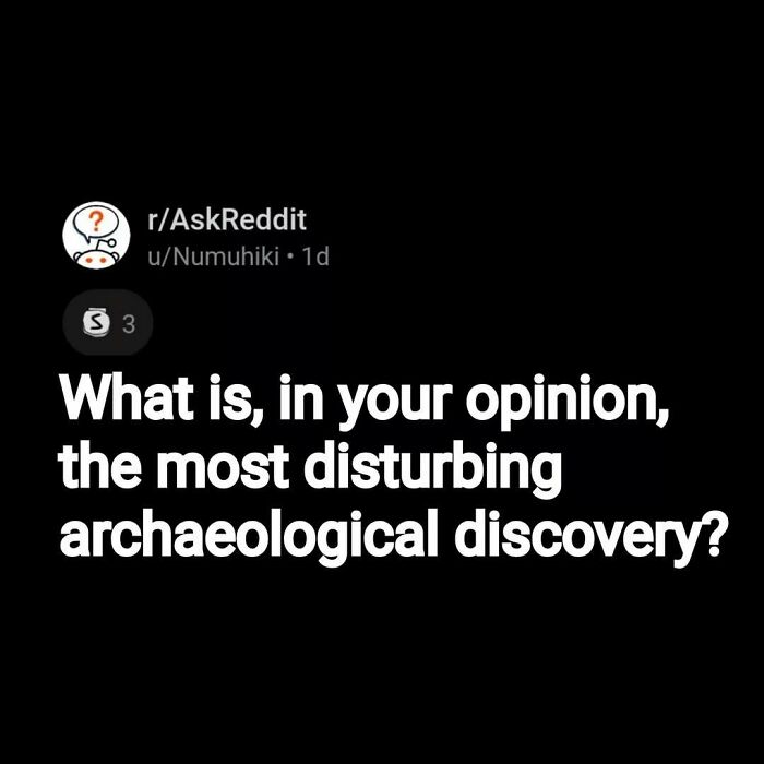 Screenshot of a Reddit post in r/AskReddit asking about the most disturbing archaeological discoveries in eerie questions.