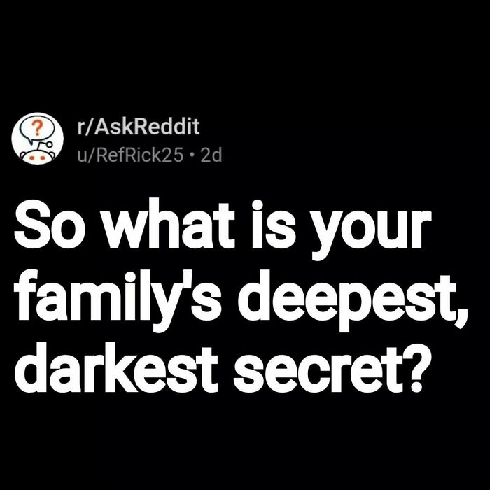 Reddit post asking about family's deepest, darkest secret, highlighting eerie questions and scary answers theme.