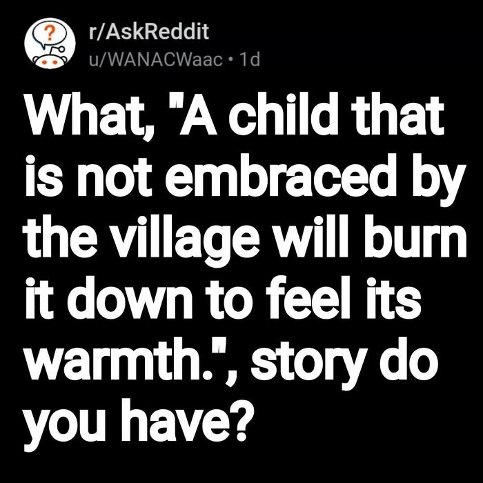 Reddit post asking for eerie questions with scary answers about a child not embraced by the village burning it down.