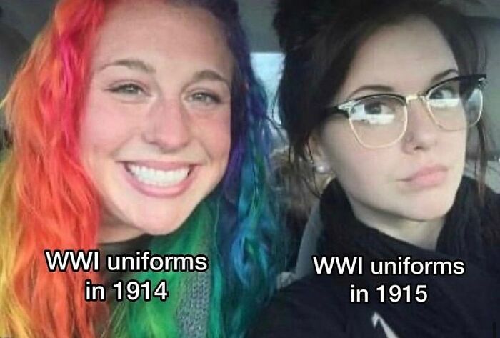 Two women with text about WWI uniforms in 1914 and 1915, a humorous history meme referencing the past.