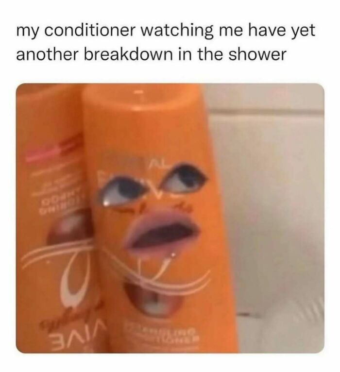 Conditioner bottle with edited eyes and mouth reacting humorously to a relatable energy meme about having a breakdown in the shower.