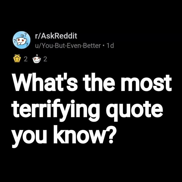Reddit post from r/AskReddit asking about the most terrifying quote people know in eerie questions thread.