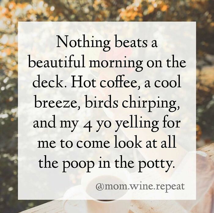 Funny mom post about morning chaos with coffee, birds chirping, and a toddler yelling about potty time on the deck.
