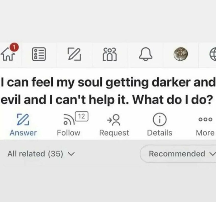 Bizarre and hilarious online question about feeling a darker soul, prompting a double take reaction from viewers.