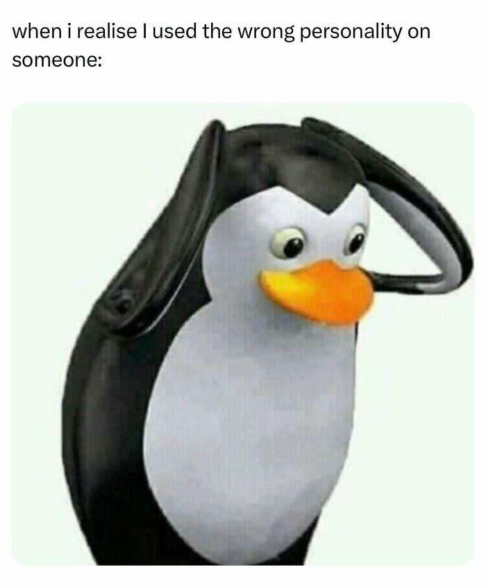 Penguin meme with a confused expression, relatable energy capturing the moment of realizing a wrong personality was used.
