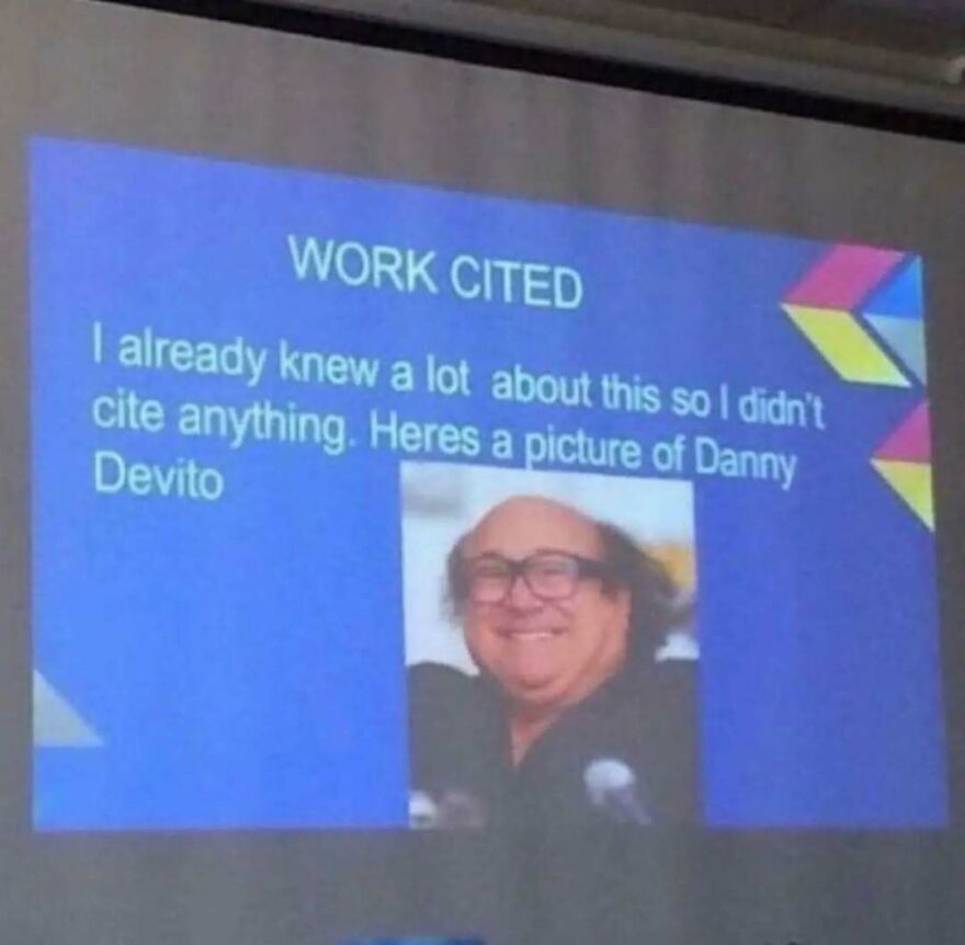 Slide with humorous work cited note including a picture of Danny DeVito, fitting bizarre yet hilarious pics theme.