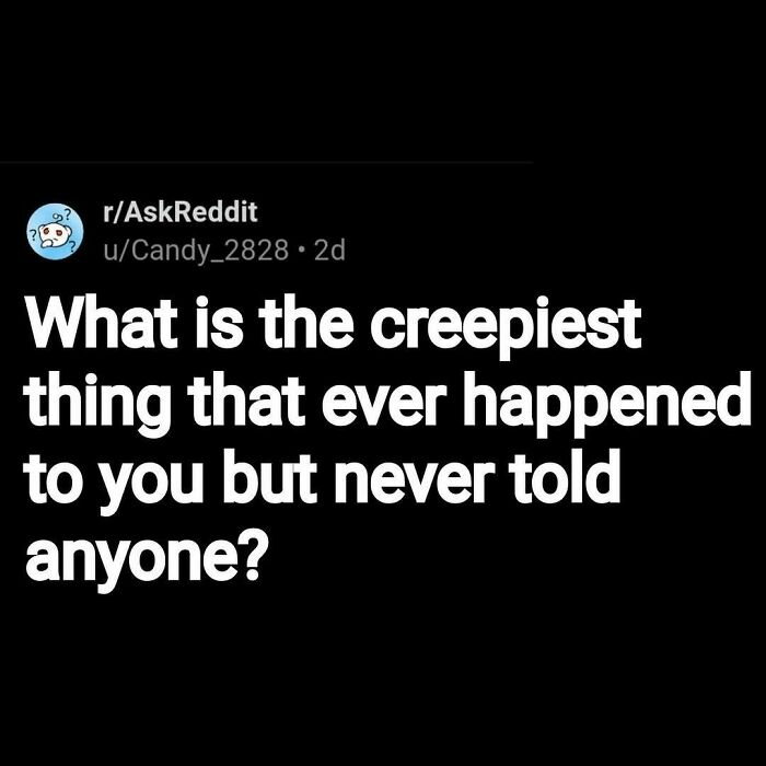 Reddit post from r/AskReddit asking about the creepiest personal experiences people never shared, highlighting eerie questions.