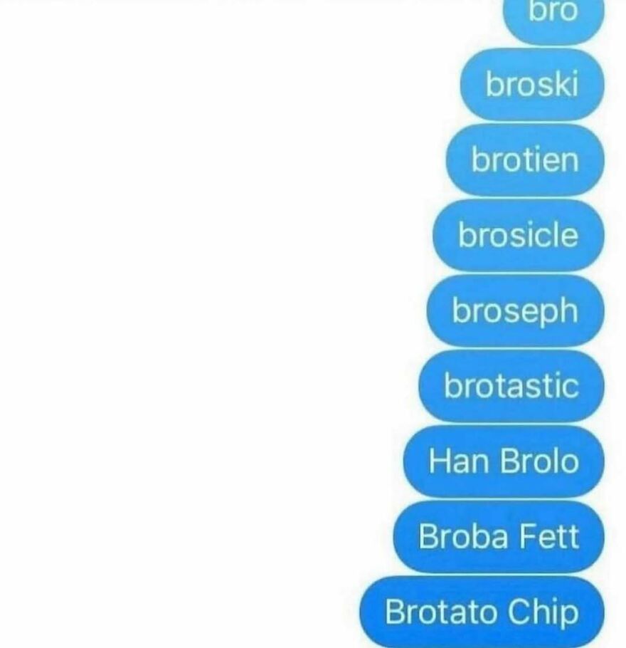 Text message thread with humorous bro-related nicknames like brosicle, brotastic, and Broba Fett, bizarre and hilarious pics.