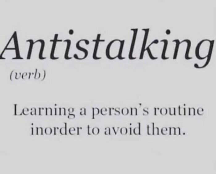Antistalking definition meme showing a witty intellectual joke about avoiding people by learning their routine.