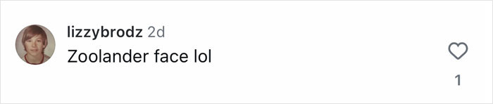 Comment on social media post reacting humorously to a photo with the phrase Zoolander face lol.