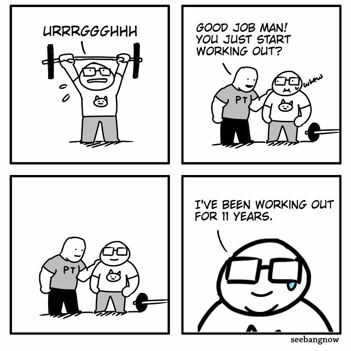 Comic strip showing a man struggling with weightlifting and revealing he's worked out for 11 years in a hilariously relatable twist.