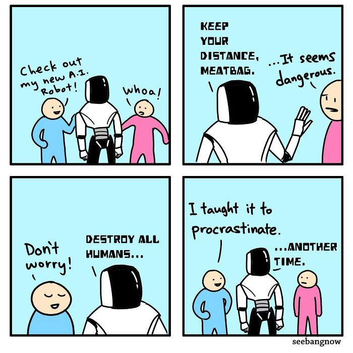 Relatable comic featuring a robot with absurd twists about AI, procrastination, and human interactions.
