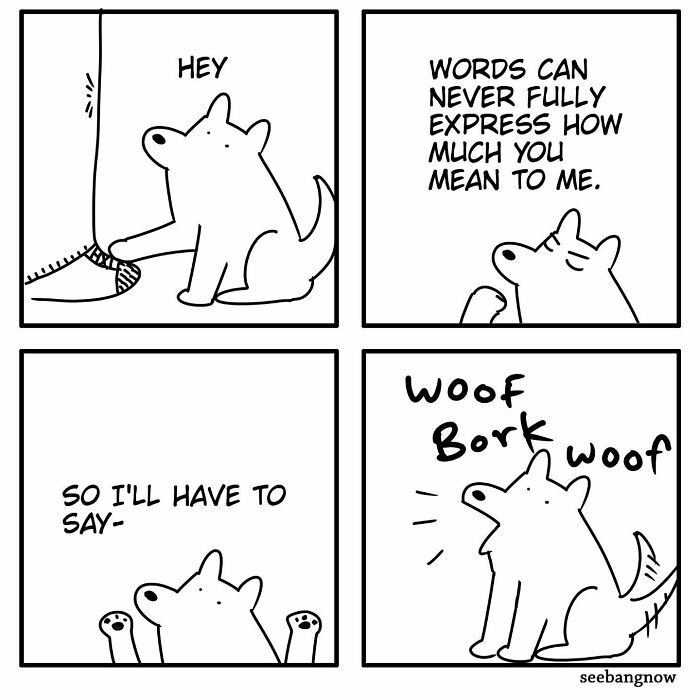 Hilariously relatable comic shows a dog humorously expressing affection with absurd twists in four simple black and white panels.