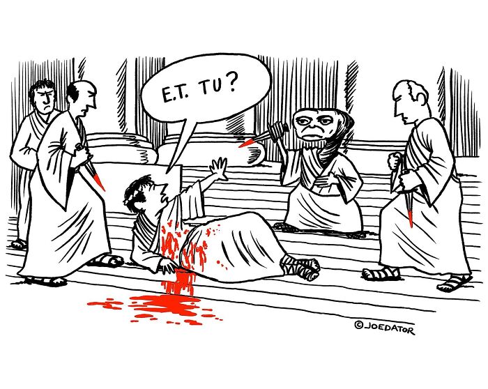 Cartoon by Joe Dator showing Julius Caesar stabbed with a speech bubble saying E.T. Tu in a witty cartoon style.