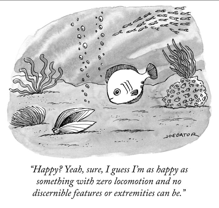 Cartoon by Joe Dator showing a fish speaking underwater about happiness with zero locomotion in a witty illustration.