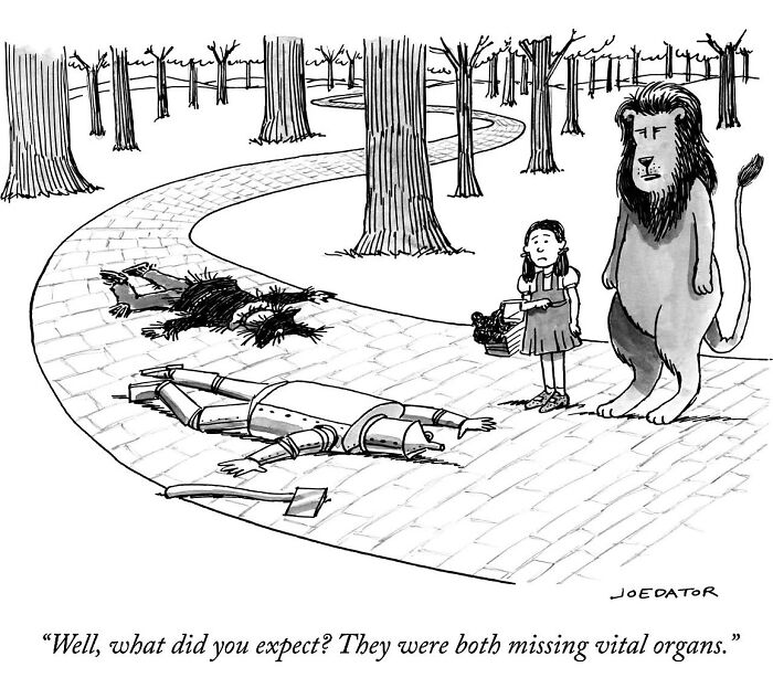 Witty cartoon by Joe Dator showing Dorothy with the lion and tin man on the yellow brick road in a clever comic scene.