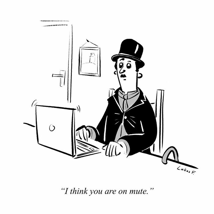 Single-panel cartoon by Lukas F. showing a man in a hat at a laptop saying I think you are on mute.
