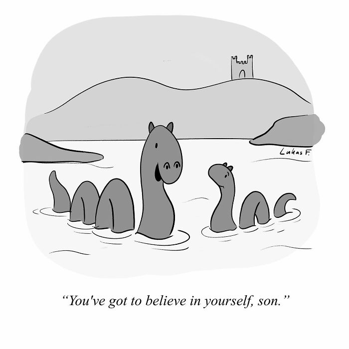 Cartoon of a lake monster father encouraging his son with the caption believe in yourself in a simple single-panel cartoon style.