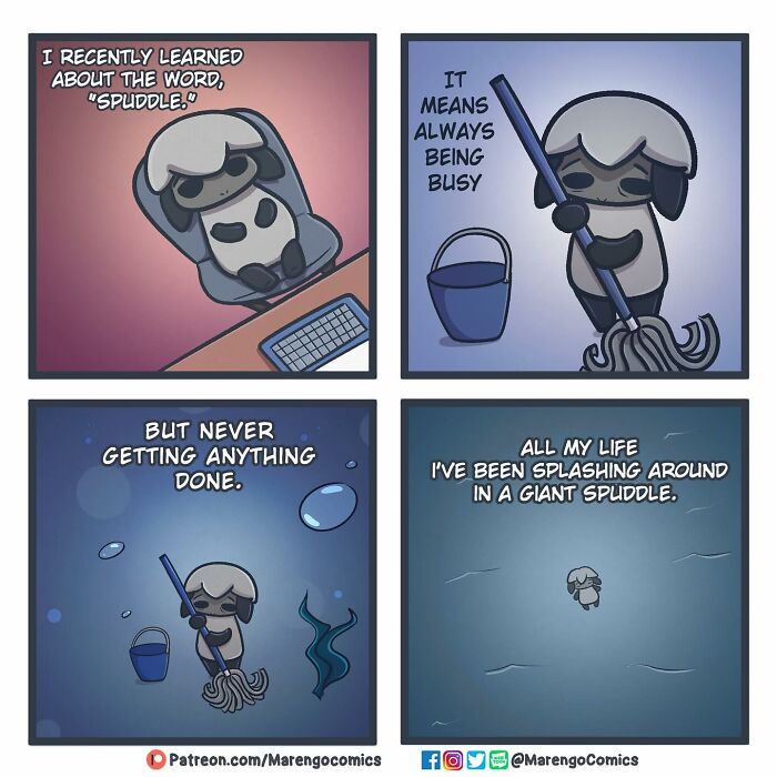 Wholesome comic by Marengo Comics depicting the feeling of always busy but unproductive in a giant spuddle.