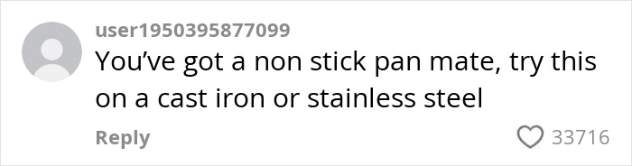 Comment discussing egg frying technique, suggesting using a cast iron or stainless steel pan instead of non-stick. Comment discussing egg frying technique, suggesting using a cast iron or stainless steel pan instead of non-stick.