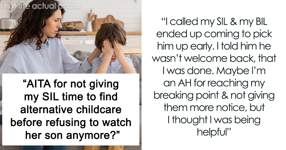 Woman Furious After SIL Refused To Watch Her Spoiled Son Any Longer