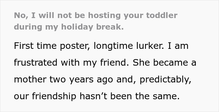 Woman sets boundaries with friend refusing to host toddler during holiday, expressing frustration over changed friendship.