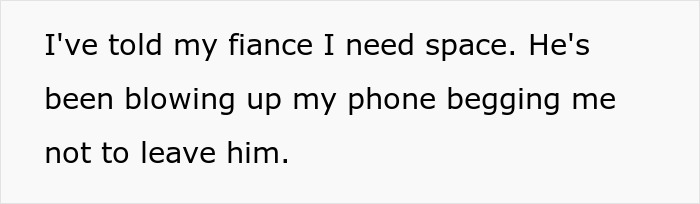 Text message conversation showing a woman telling her fianc&eacute; she needs space as he begs her not to leave him.