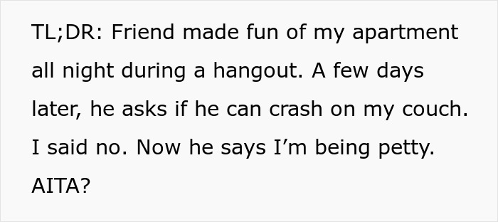 Text explaining a friend not letting his buddy crash at his place after the buddy roasted his apartment. Text explaining a friend not letting his buddy crash at his place after the buddy roasted his apartment.