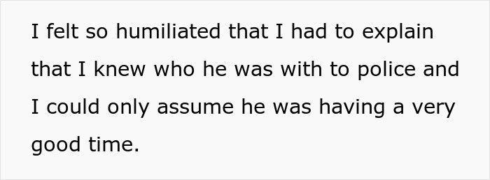 Text on a white background describing a person's humiliation explaining police who the mentally unstable boyfriend was with after a worried girlfriend's call.