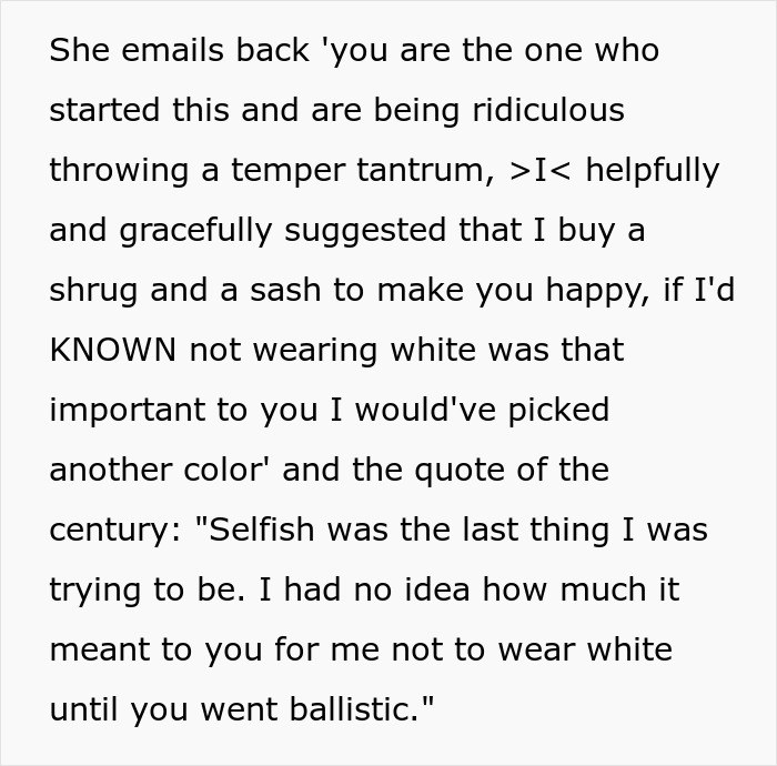 Bride asks mom not to wear white to wedding, faces guilt-tripping and gaslighting until she finally snaps. Bride asks mom not to wear white to wedding, faces guilt-tripping and gaslighting until she finally snaps.