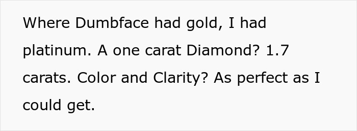 Man shows off a better ring with 1.7 carats, platinum band, and high color and clarity in a proposal revenge story. Man shows off a better ring with 1.7 carats, platinum band, and high color and clarity in a proposal revenge story.