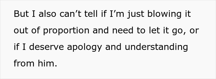 Text on a white background expressing doubt about needing an apology and understanding from a boyfriend. Text on a white background expressing doubt about needing an apology and understanding from a boyfriend.