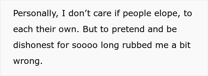 Text on white background expressing mixed feelings about couples eloping and dishonesty over time related to wedding guests shocked and confused. Text on white background expressing mixed feelings about couples eloping and dishonesty over time related to wedding guests shocked and confused.