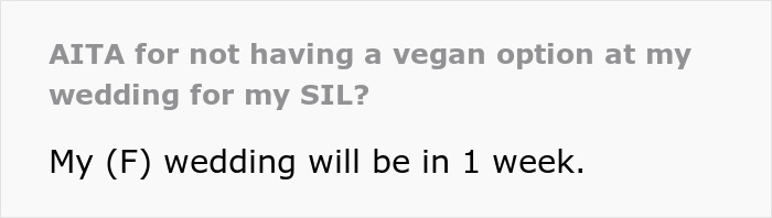 Text excerpt about bride refusing to change the wedding menu for vegan sister-in-law causing food option drama. Text excerpt about bride refusing to change the wedding menu for vegan sister-in-law causing food option drama.