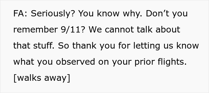 Flight attendant responds firmly to a passenger asking sensitive safety questions, referencing 9/11 and ending the discussion. Flight attendant responds firmly to a passenger asking sensitive safety questions, referencing 9/11 and ending the discussion.