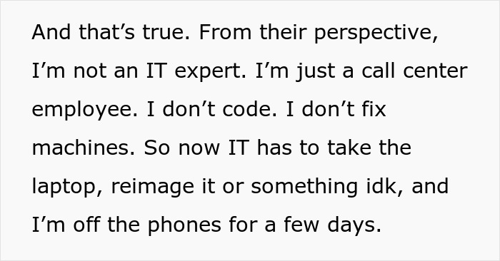 Call center employee sabotages work laptop causing IT to reimage device after witnessing special treatment of colleagues. Call center employee sabotages work laptop causing IT to reimage device after witnessing special treatment of colleagues.