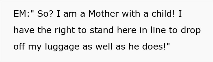 Entitled mother insists on paying for an upgrade, arguing her right to stand in line with luggage.