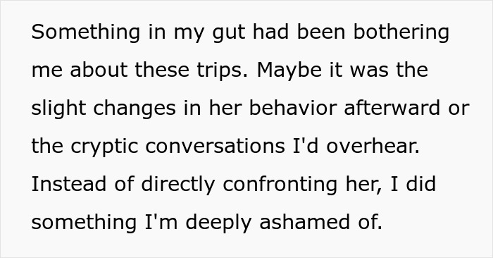 Man reflects on gut feelings and shame after hiring a PI to uncover truths about his partner&rsquo;s behavior and secrets.
