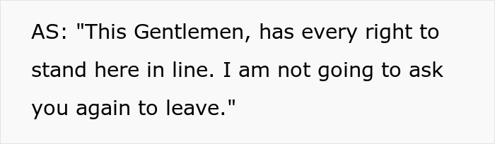 Text on a plain white background stating a man insists on his right to stand in line and refuses to leave.