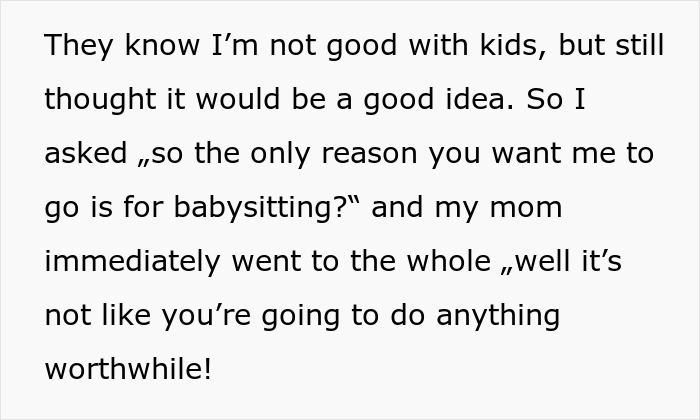 Woman finds out the only reason she&rsquo;s invited to family holiday is to babysit despite not being good with kids.