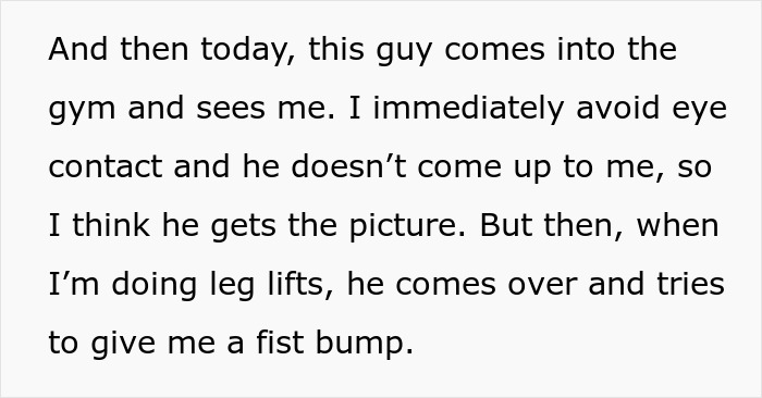 Woman at gym avoids eye contact as gym guy tries to fist bump despite her not wanting to make friends.