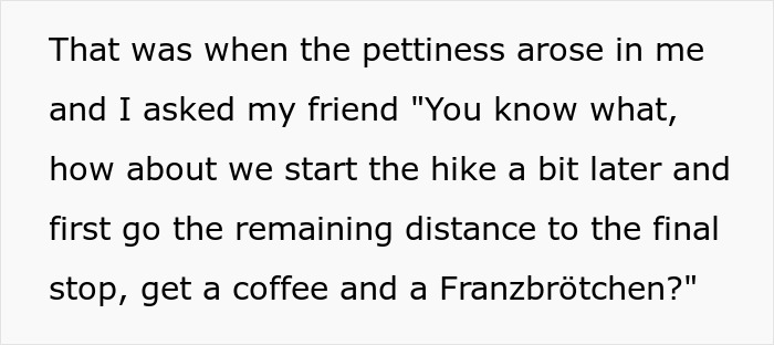 Text about pettiness and deciding to start a hike later until reaching the final destination on the journey.